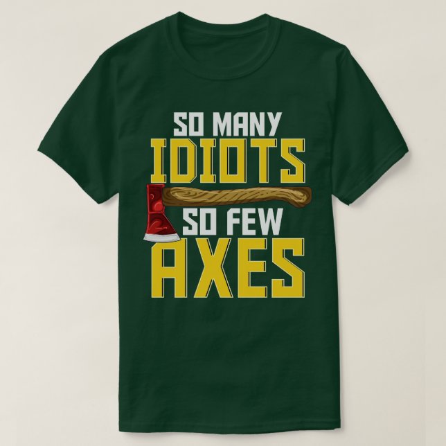 Sarcastic Axe Throwing Funny Hatchet T-Shirt (Design Front)