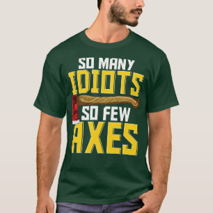Sarcastic Axe Throwing Funny Hatchet T-Shirt