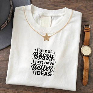 Sarcastic Bossy T-Shirt Quote