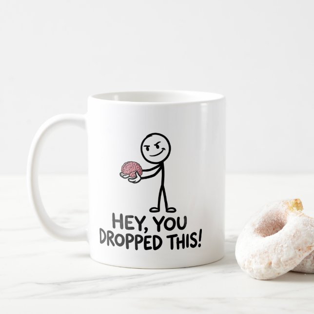 Sarcastic Brain Mug - Dropped Your Brain Sarcasm (With Donut)