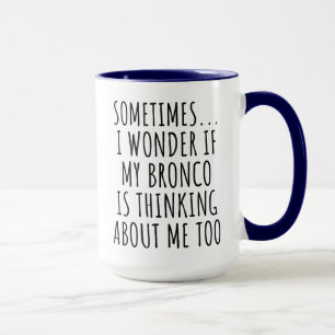 Sarcastic Bronco Lover  Mug