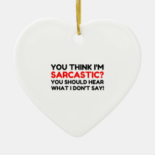 Sarcastic Ceramic Ornament