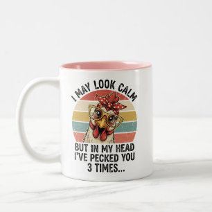 Sarcastic Chicken Mug I May Look Calm Funny Gift