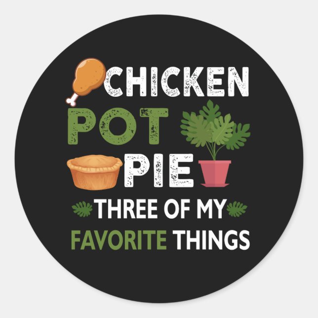Sarcastic Chicken Pot Pie Three Of My Favourite Th Classic Round Sticker (Front)