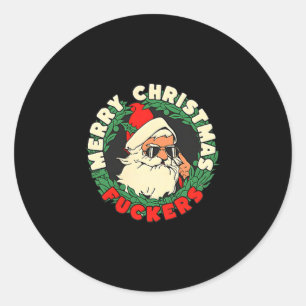 Sarcastic Christmas Merry Xmas Forer Funny Santa H Classic Round Sticker