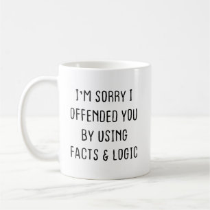 Sarcastic Coffee Mug, I'm sorry I offended you Mug