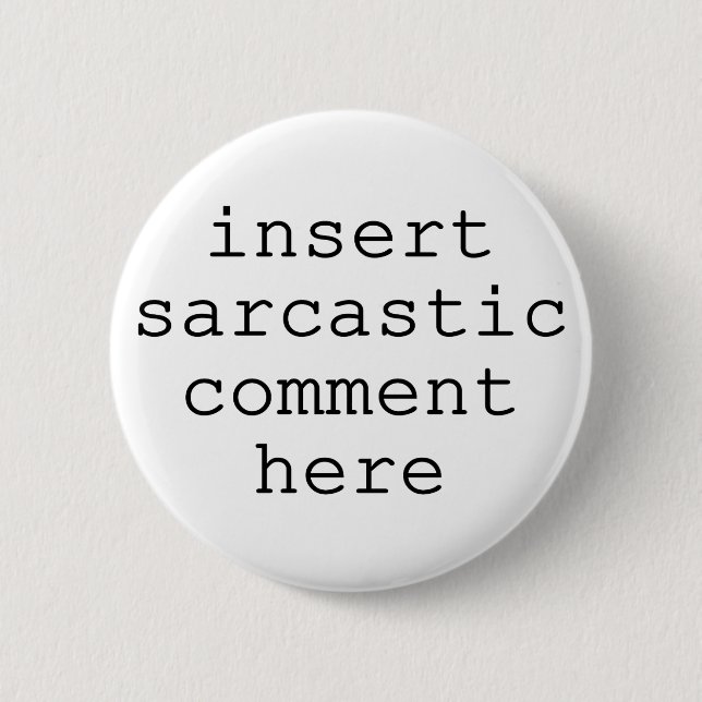 Sarcastic Comment 2 Inch Round Button (Front)