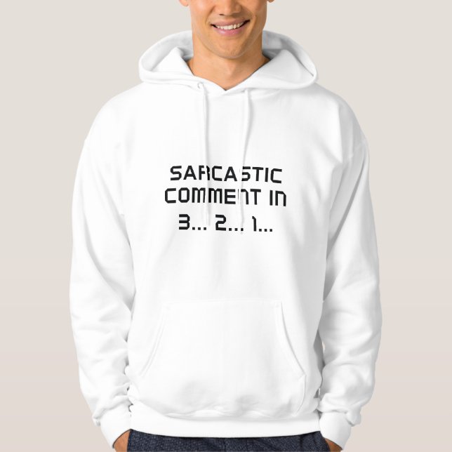 Sarcastic Comment Hoodie (Front)