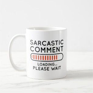 Sarcastic Comment Loading Coffee Mug