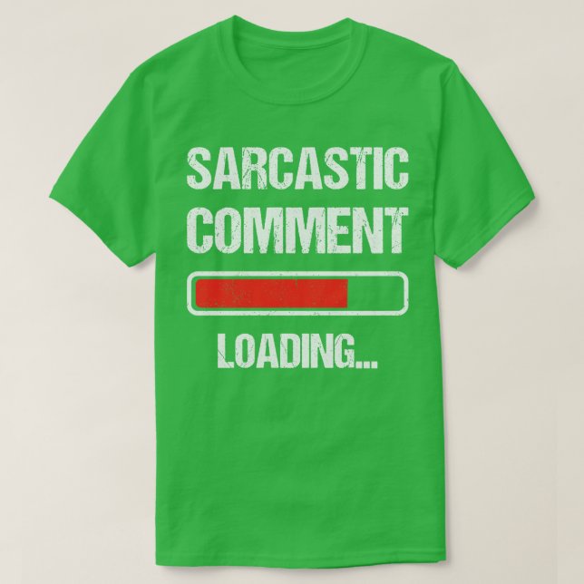 Sarcastic Comment Loading I T-Shirt (Design Front)