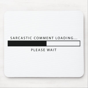 Sarcastic Comment Loading Mouse Pad