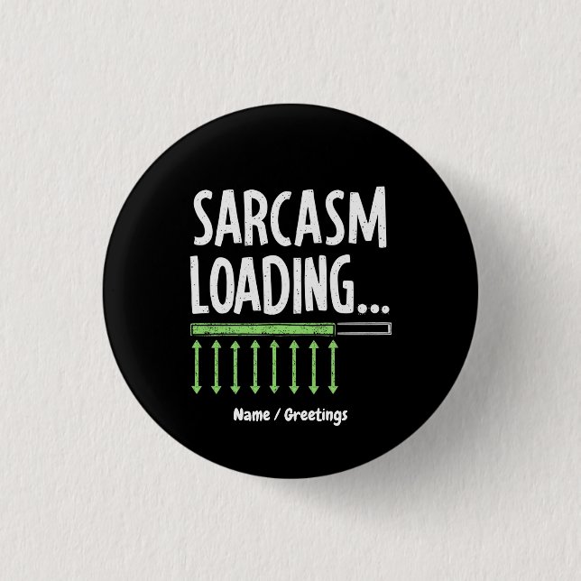 Sarcastic Comment Loading Please Wait Funny Quote 1 Inch Round Button (Front)