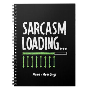 Sarcastic Comment Loading Please Wait Funny Quote Notebook