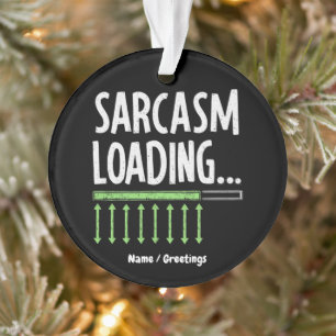 Sarcastic Comment Loading Please Wait Funny Quote Ornament