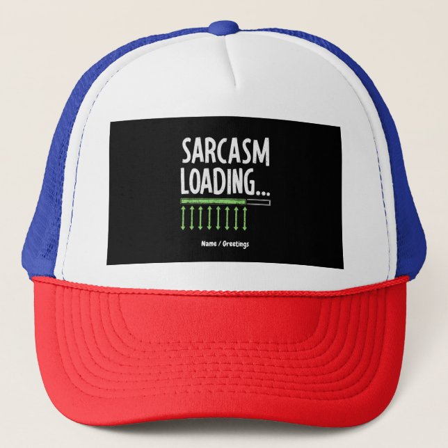 Sarcastic Comment Loading Please Wait Funny Quote Trucker Hat (Front)