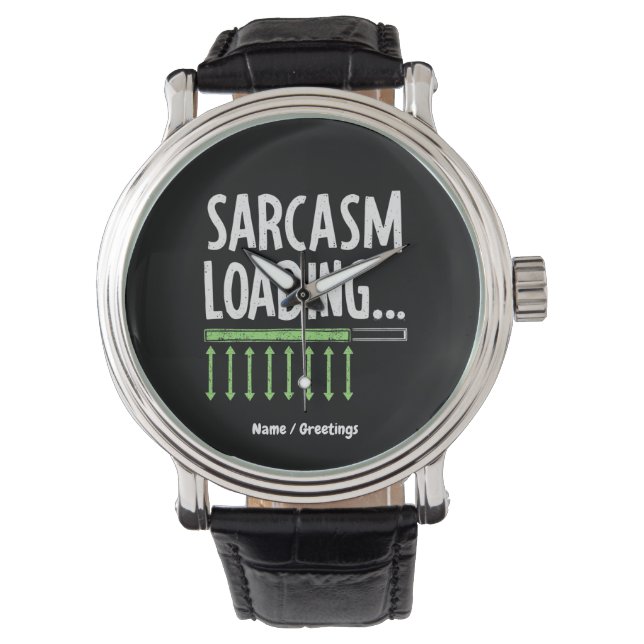 Sarcastic Comment Loading Please Wait Funny Quote Watch (Front)