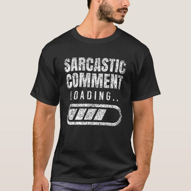 Sarcastic Comment Loading Sarcasm Ironic Humour Jo T-Shirt (Front)