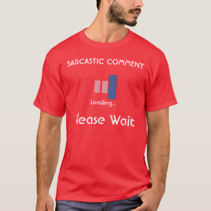 Sarcastic Comment T-Shirt