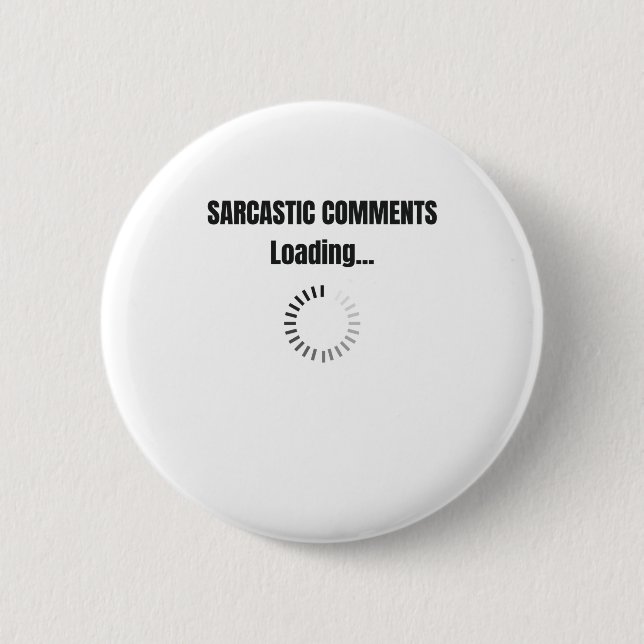 Sarcastic Comments Loading Sarcasm Humour 2 Inch Round Button (Front)