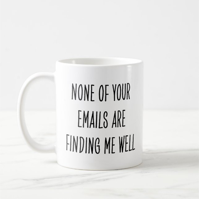 Sarcastic Coworker None Emails Finding Me Well Coffee Mug (Left)