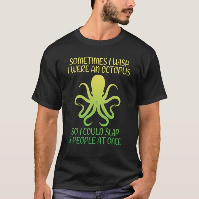 Sarcastic Cute Cool Octopus Meme Wish Slap 8 Peopl T-Shirt (Front)