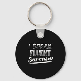 Sarcastic Dark Humor Smart Funny I Speak Fluent Sa Keychain