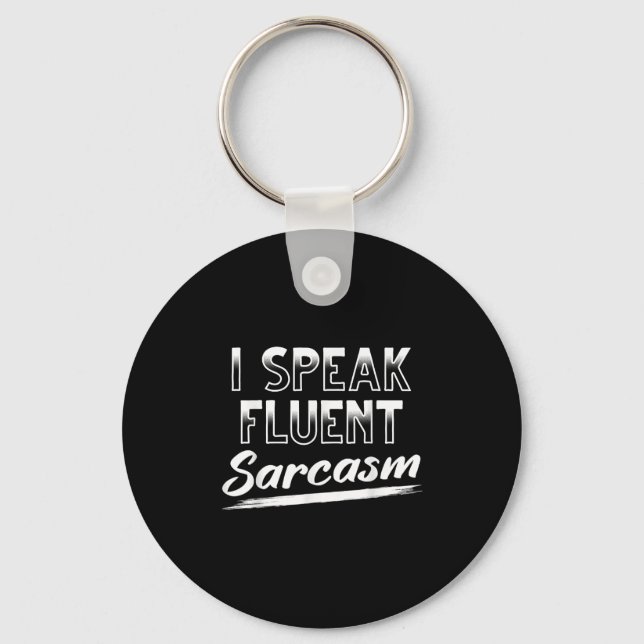 Sarcastic Dark Humour Smart Funny I Speak Fluent S Keychain (Front)