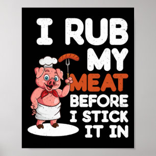 Sarcastic Dirty Bbq Grilling - I Rub My Meat  Poster