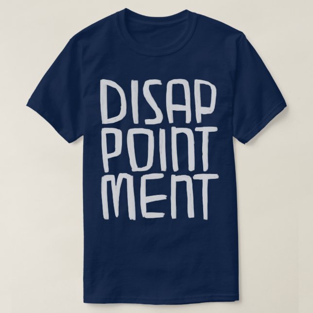 Sarcastic Disappointment T-Shirt (Design Front)