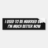 Sarcastic divorce funny quote bumpersticker
