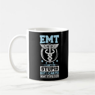 Sarcastic EMS Emergency EMT I Can't Fix Stupid Coffee Mug