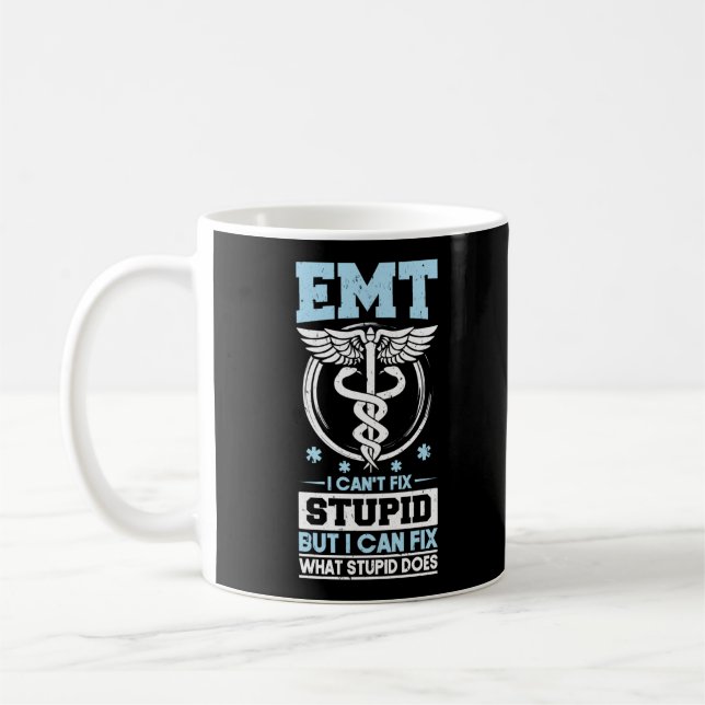 Sarcastic EMS Emergency EMT I Can't Fix Stupid Coffee Mug (Left)