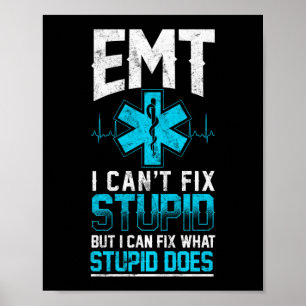 Sarcastic EMS Emergency EMT I Can't Fix Stupid Poster