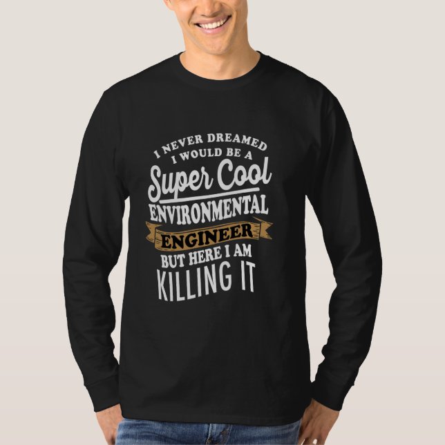 Sarcastic Environmental Engineer T-Shirt (Front)