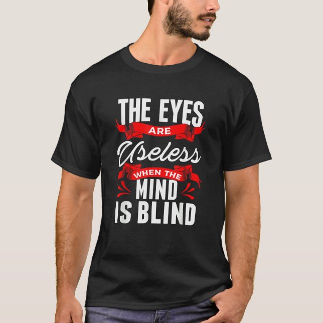 Sarcastic Eyes Useless When Mind is Blind Sarcasm T-Shirt (Front)
