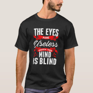 Sarcastic Eyes Useless When Mind is Blind Sarcasm T-Shirt