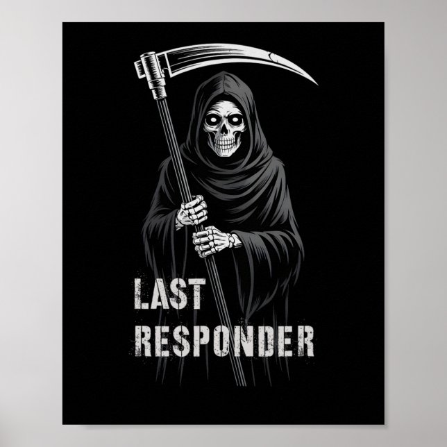 Sarcastic First Last Responder Grim Reaper Emt Ems Poster (Front)