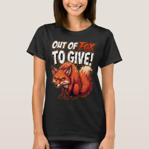 Sarcastic Fox Out of Foxes Funny Meme T-Shirt