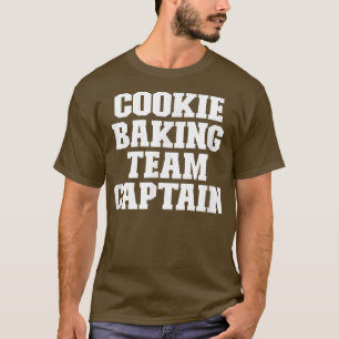 Sarcastic Funny Cookie Baking Team Captain T-Shirt