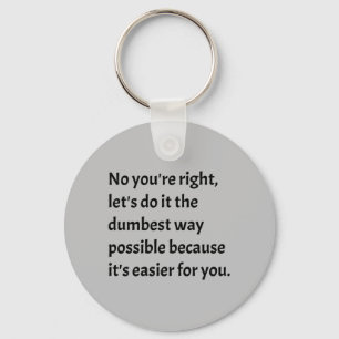Sarcastic Funny Dumb Humour Keychain