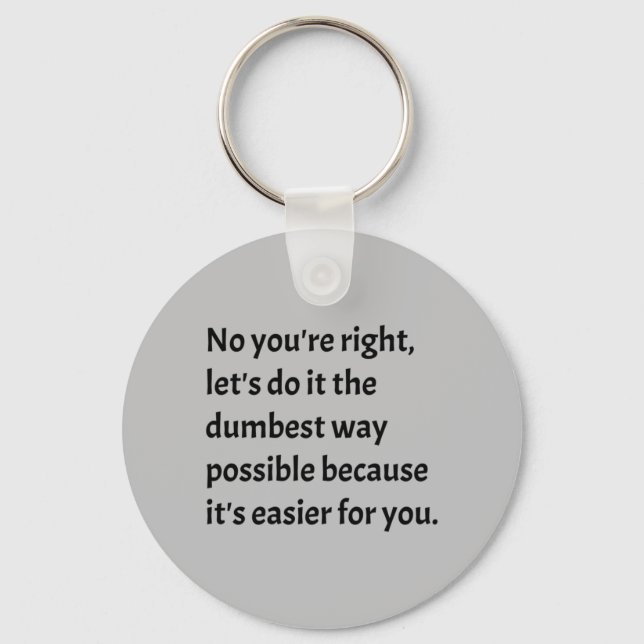 Sarcastic Funny Dumb Humour Keychain (Front)
