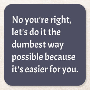 Sarcastic Funny Dumb Humour Square Paper Coaster