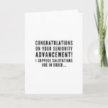 Sarcastic Funny friends happy birthday Card<br><div class="desc">Minimalist, sarcastic, and chic birthday design - "Congratulations on your seniority advancement! I suppose salutations are in order... " accompanied with hearts and xoxo. An excellent gift for a friend with excellent sense of humour, a co-worker, or a neighbour you kinda like. Need more Sarcasm-packed Birthday wishes and gifts? Check...</div>