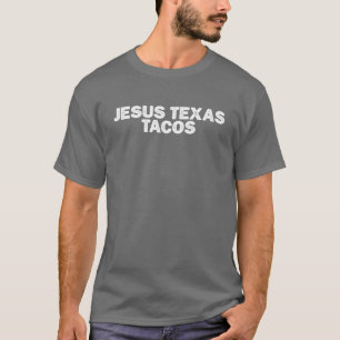 Sarcastic Funny Jesus Texas Tacos Saying Sarcasm J T-Shirt
