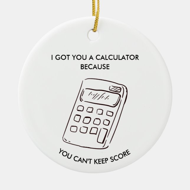  Sarcastic Gag Gift for Teammates Friends  Ceramic Ornament (Front)