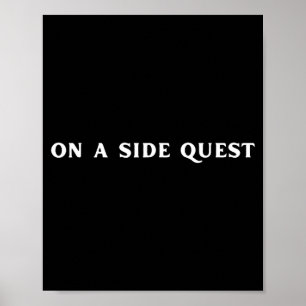 Sarcastic Gamer Quotes On A Side Quest Funny Gamin Poster