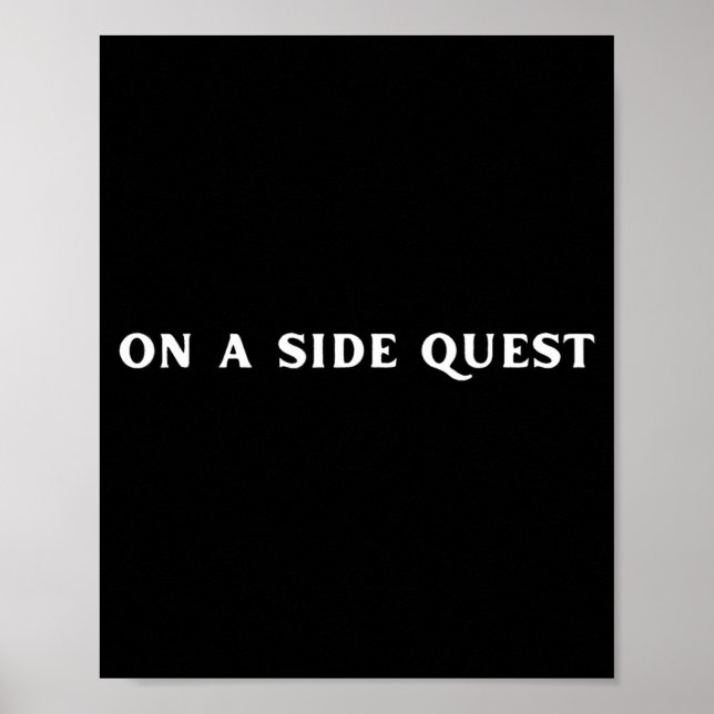 Sarcastic Gamer Quotes On A Side Quest Funny Gamin Poster (Front)