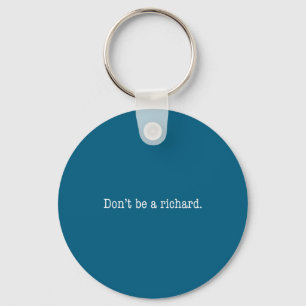 Sarcastic Gift For Men Women - Adult Humor Dont Be Keychain