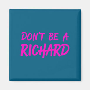 Sarcastic Gift For Men Women - Adult Humor Dont Be Magnet