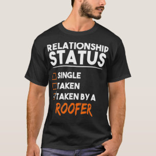 Sarcastic Gifts T  Taken By A Roofer  T-Shirt